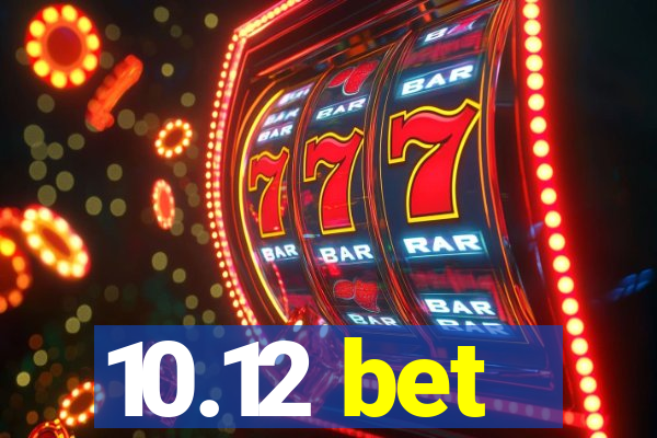 10.12 bet